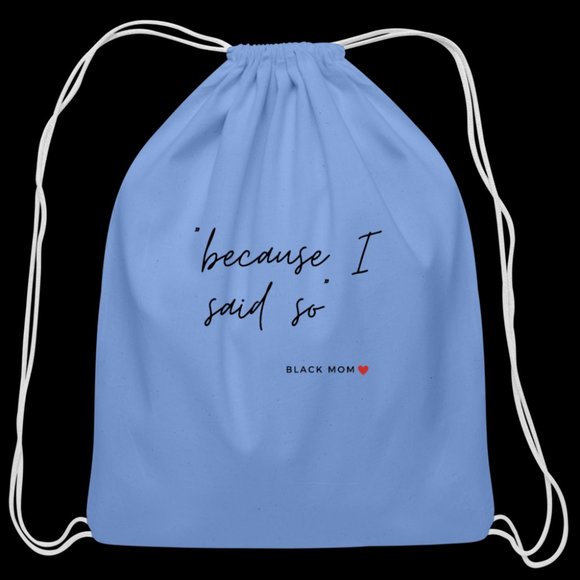 Cotton Drawstring Bag | Because I Said So - Picture 1 of 2